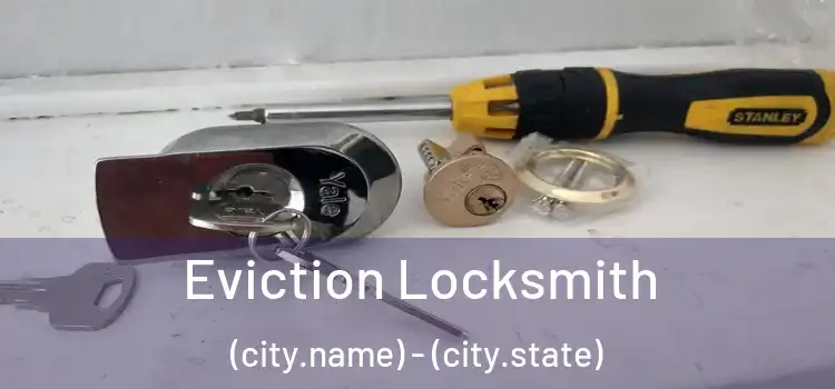  Eviction Locksmith (city.name) - (city.state)